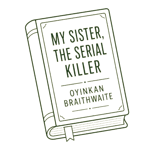My Sister, the Serial Killer by Oyinkan Braithwaite